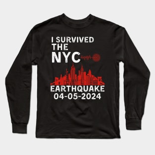 I Survived The NYC Earthquake Earthquake April 5th 2024 Long Sleeve T-Shirt